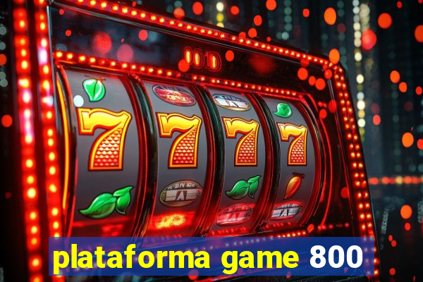 plataforma game 800